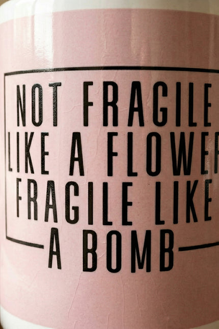 Not Fragile Like A Flower White glossy mug